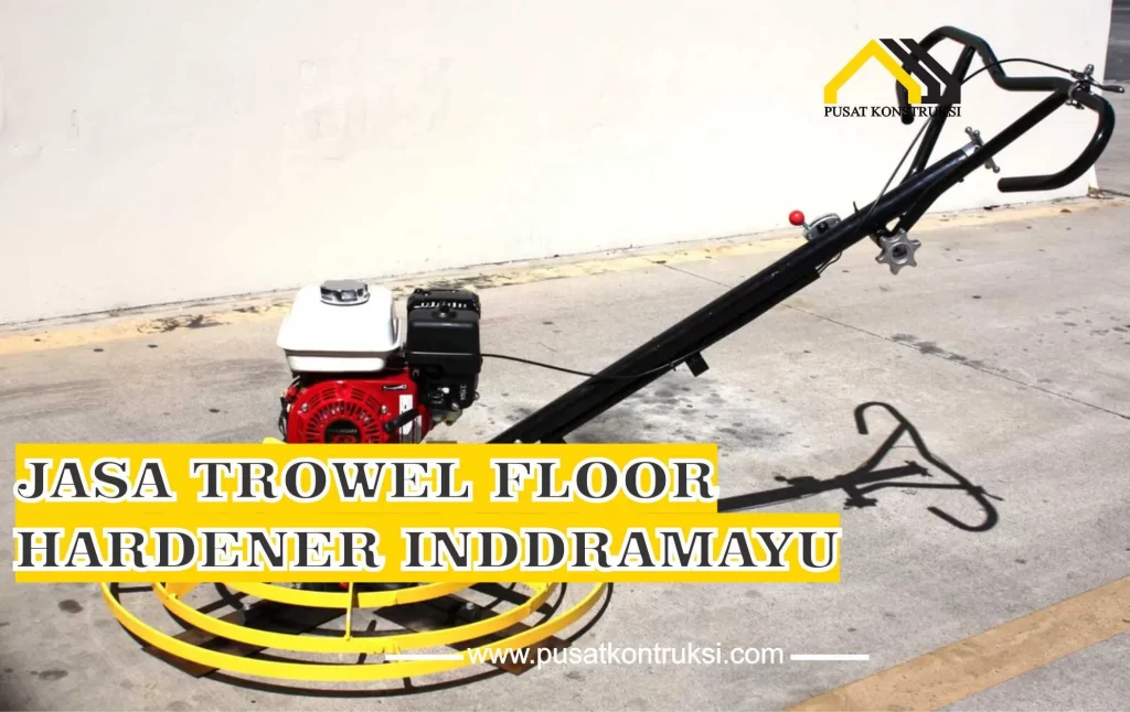 Jasa Trowel Floor Hardener Indramayu