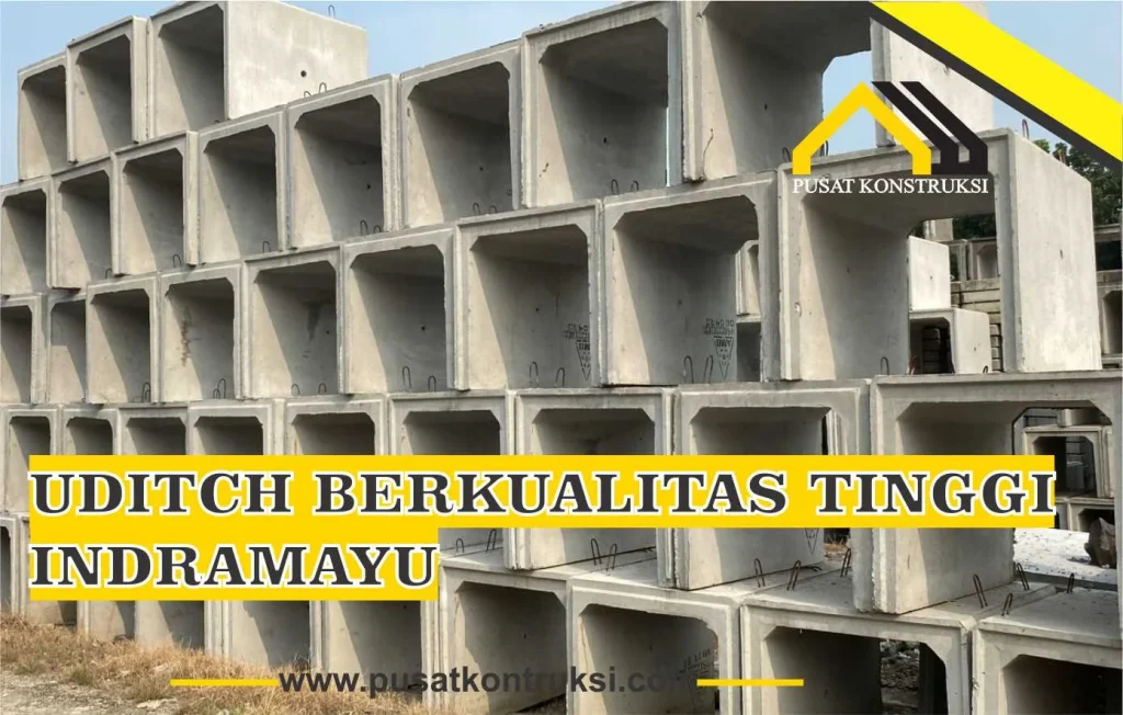 Uditch Berkualitas Tinggi Indramayu